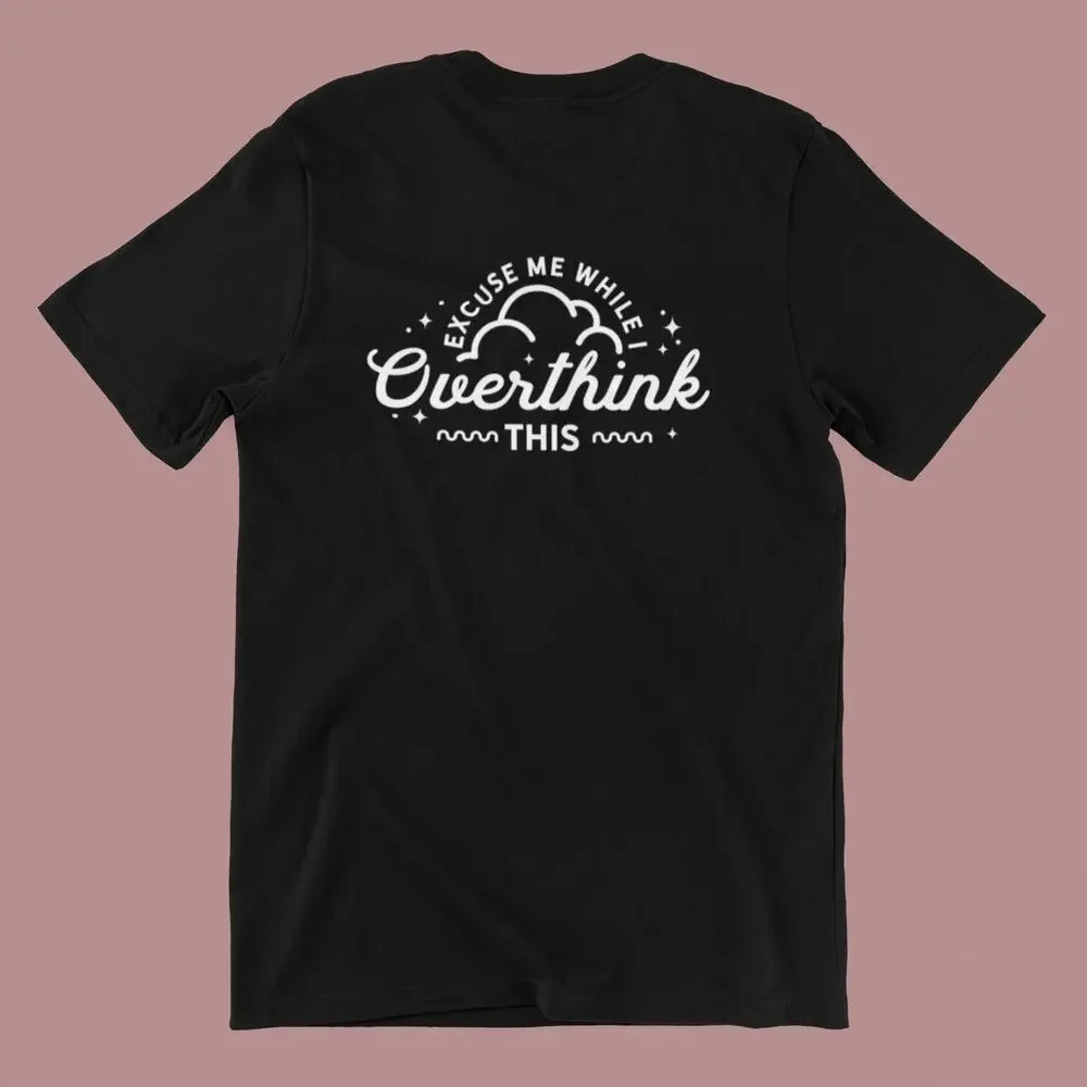 “Excuse Me While I Overthink This” Unisex T-Shirt Size S - Picture 2 of 2